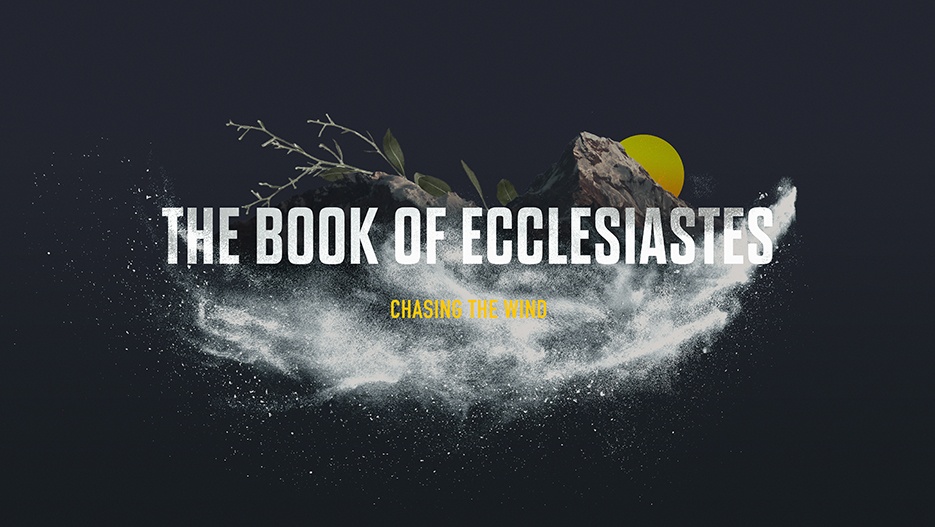 Chasing The Wind - The Book of Ecclesiastes