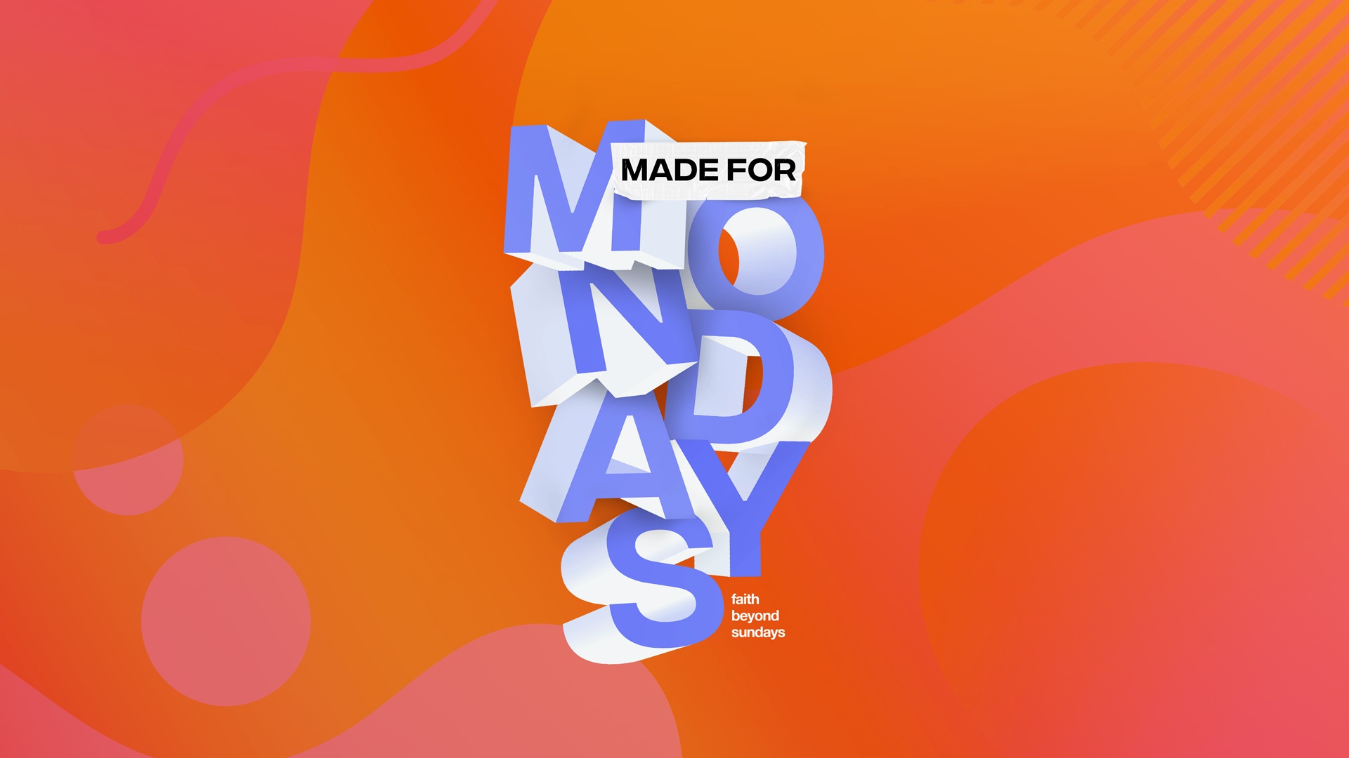 Made For Mondays
