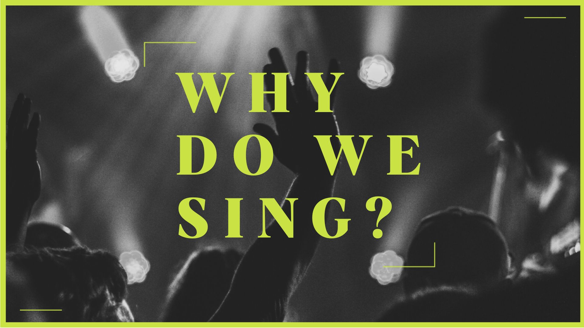 Why Do We Sing?